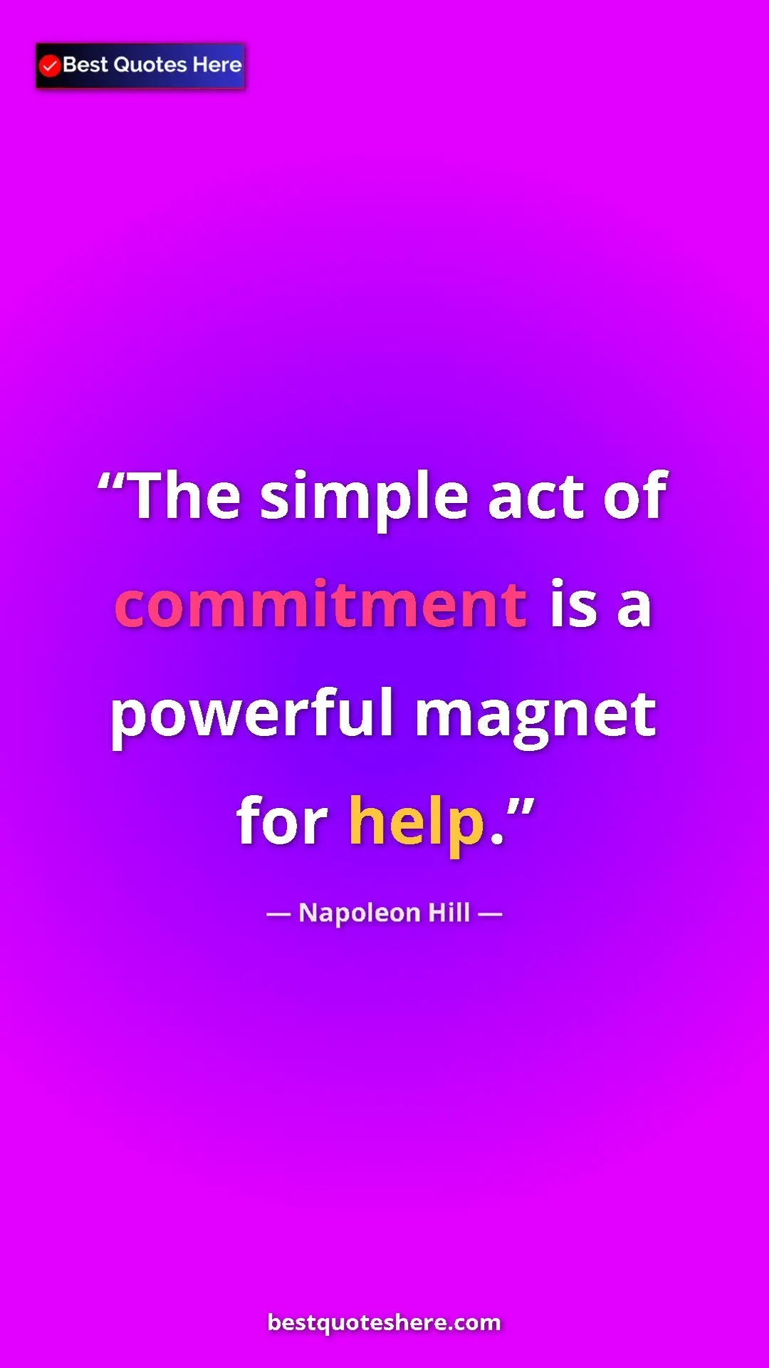 Napoleon Hill Quote Card: "The simple act of commitment is a powerful magnet for help." Pinterest quote poster by Napoleon Hill: "The simple act of commitment is a powerful magnet for help."