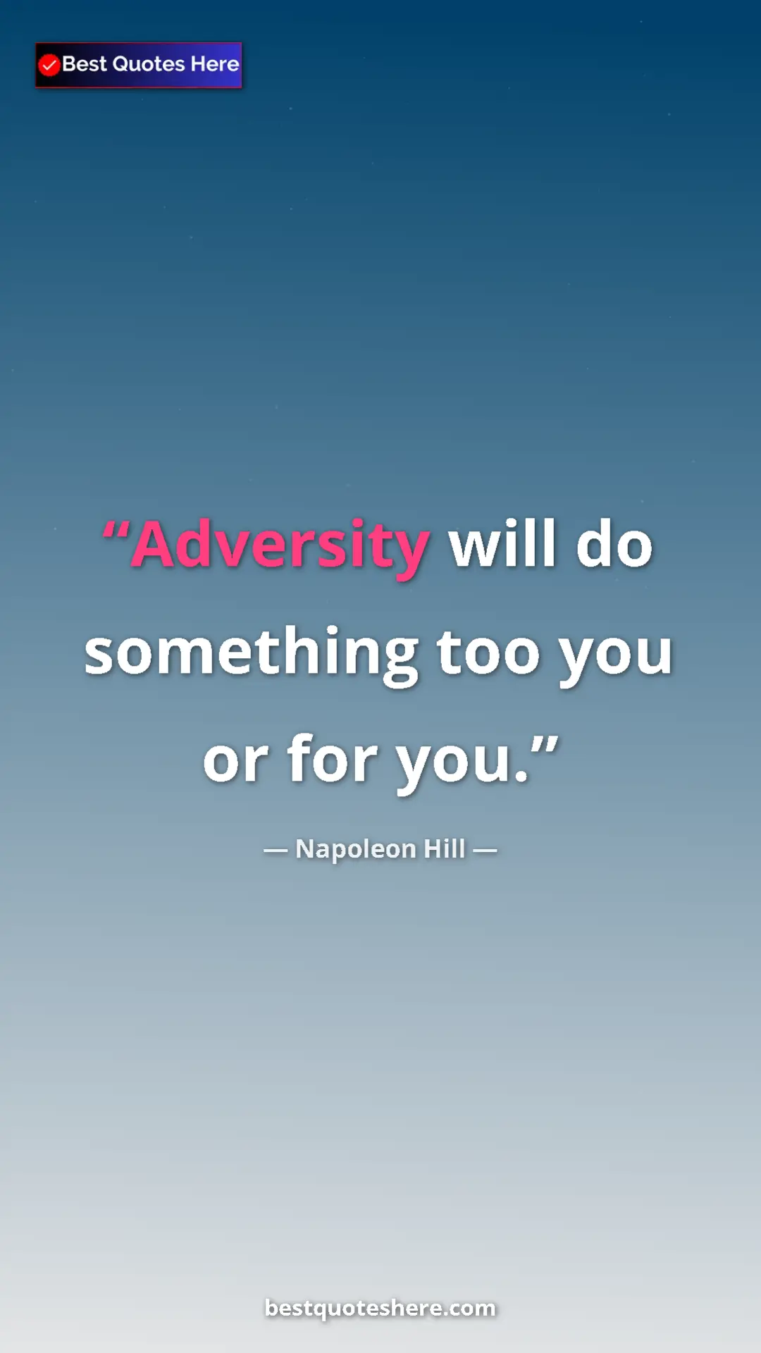 Napoleon Hill Quote Card: "Adversity will do something too you or for you." Pinterest quote poster by Napoleon Hill: "Adversity will do something too you or for you."
