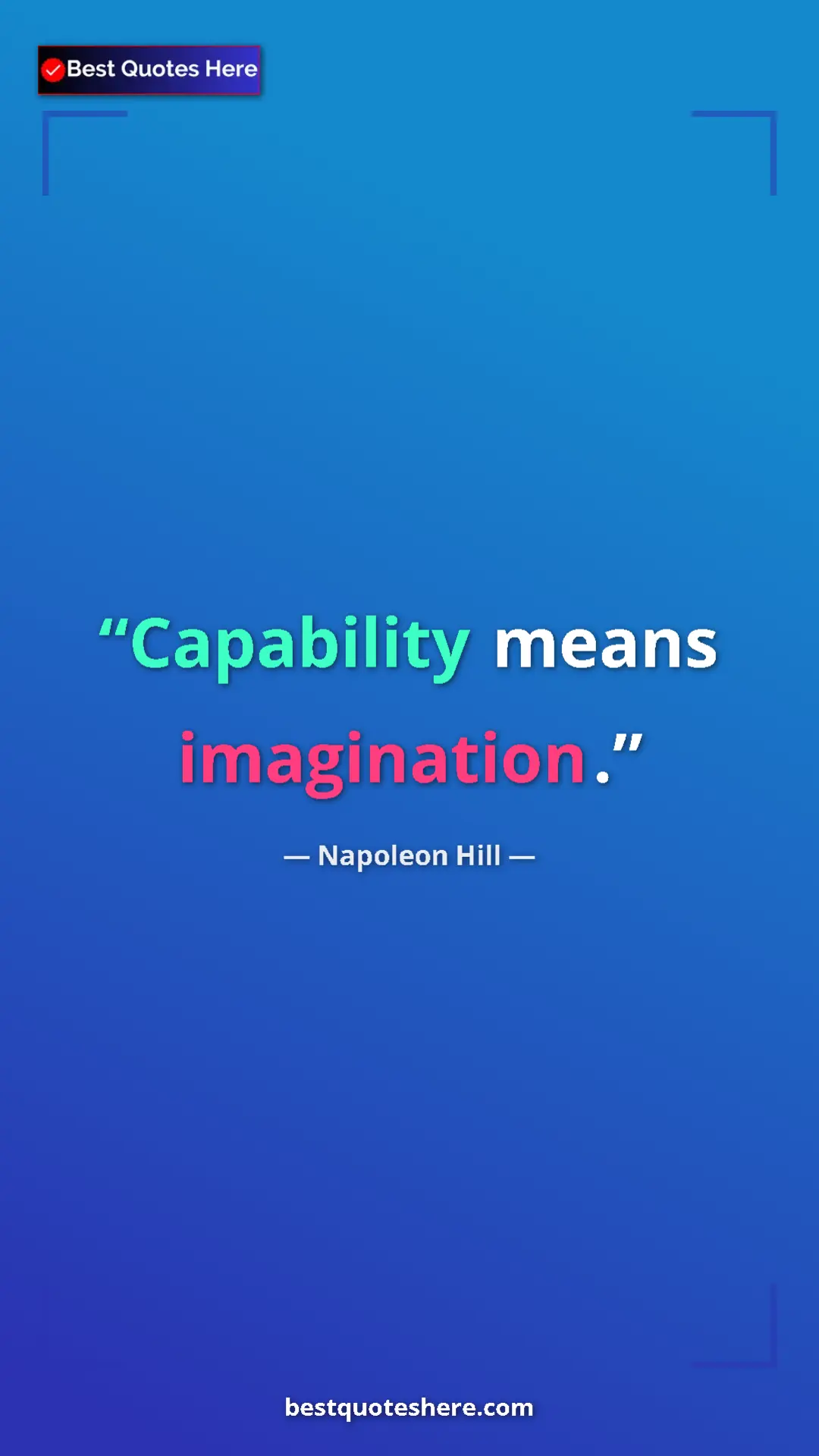 Napoleon Hill Quote Card: "Capability means imagination." Pinterest quote poster by Napoleon Hill: "Capability means imagination."