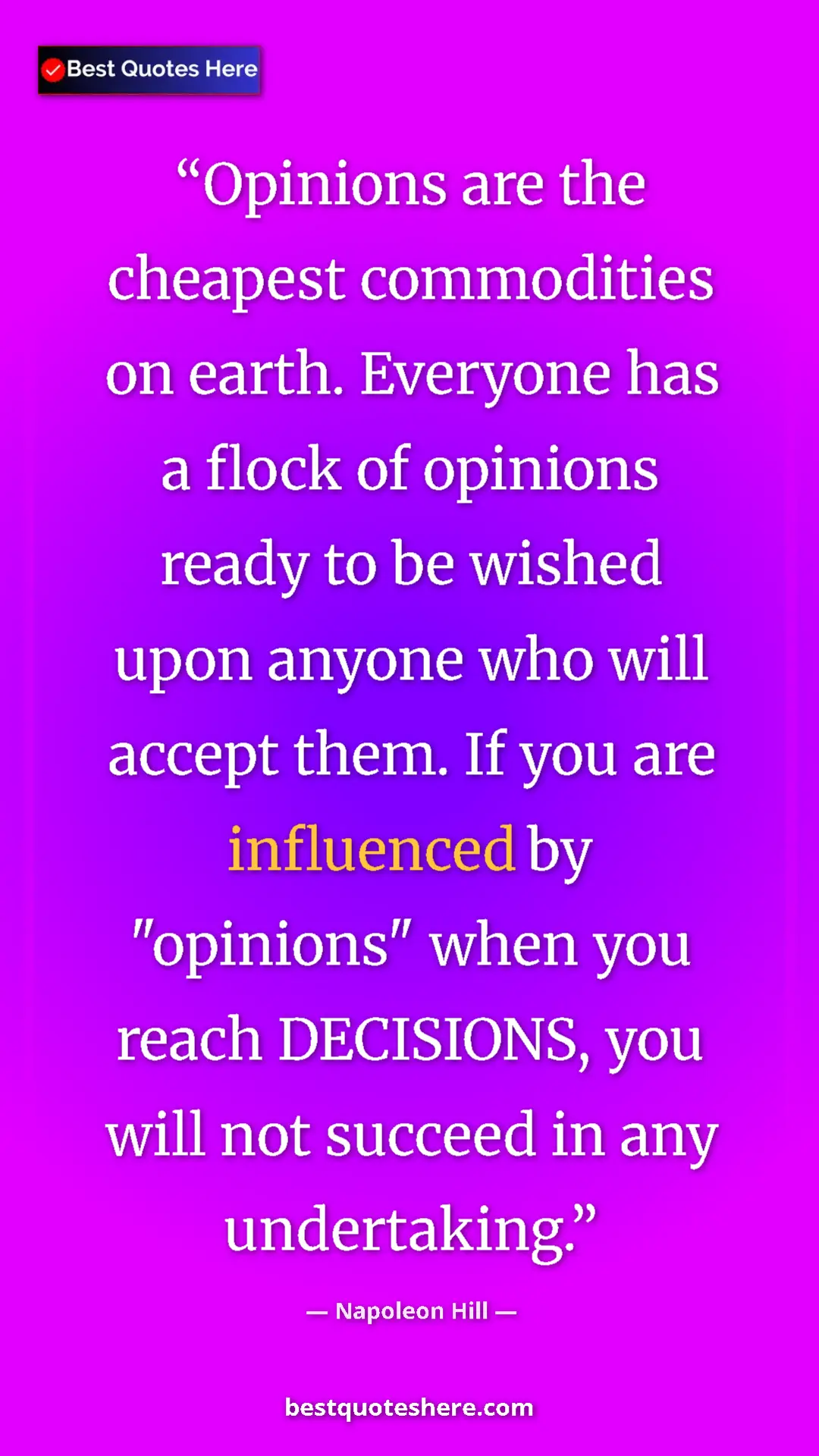 Napoleon Hill Quote Card: "Opinions are the cheapest commodities on earth. Everyone..." Pinterest quote poster by Napoleon Hill: "Opinions are the cheapest commodities on earth. Everyone..."
