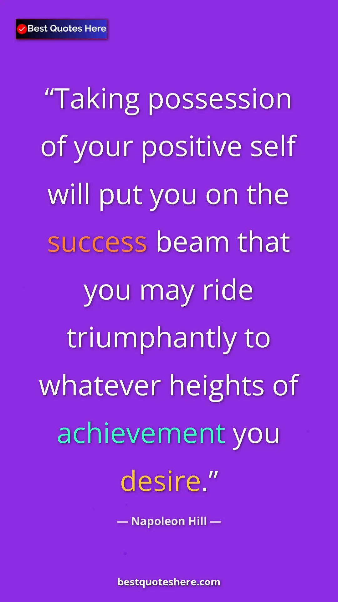 Pinterest quote poster by Napoleon Hill: "Taking possession of your positive self will put you on the..."