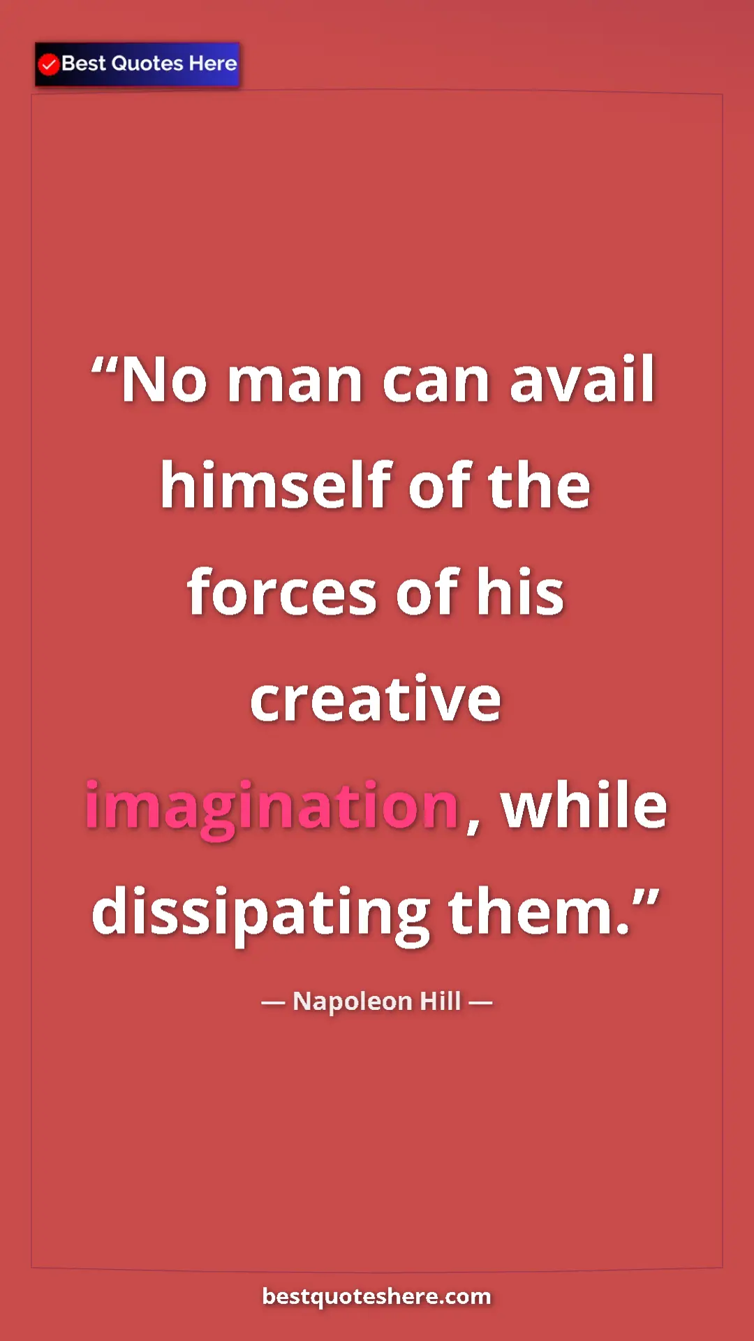 Napoleon Hill Quote Card: "No man can avail himself of the forces of his creative..." Pinterest quote poster by Napoleon Hill: "No man can avail himself of the forces of his creative..."