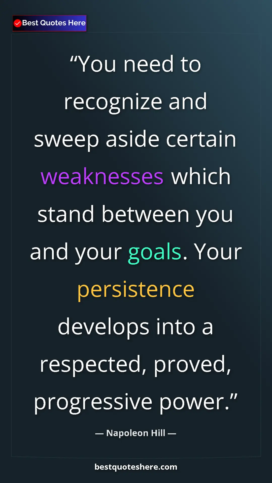 Pinterest quote poster by Napoleon Hill: "You need to recognize and sweep aside certain weaknesses whi"