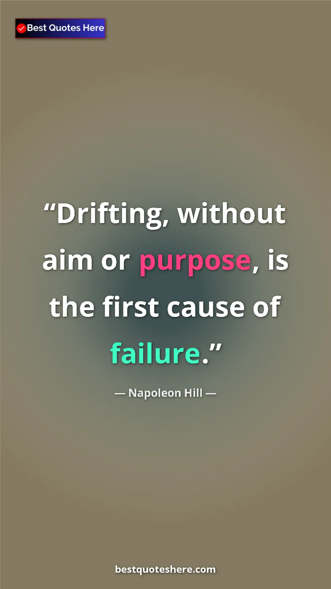 Napoleon Hill Quote Card: "Drifting, without aim or purpose, is the first cause of..." Pinterest quote poster by Napoleon Hill: "Drifting, without aim or purpose, is the first cause of..."