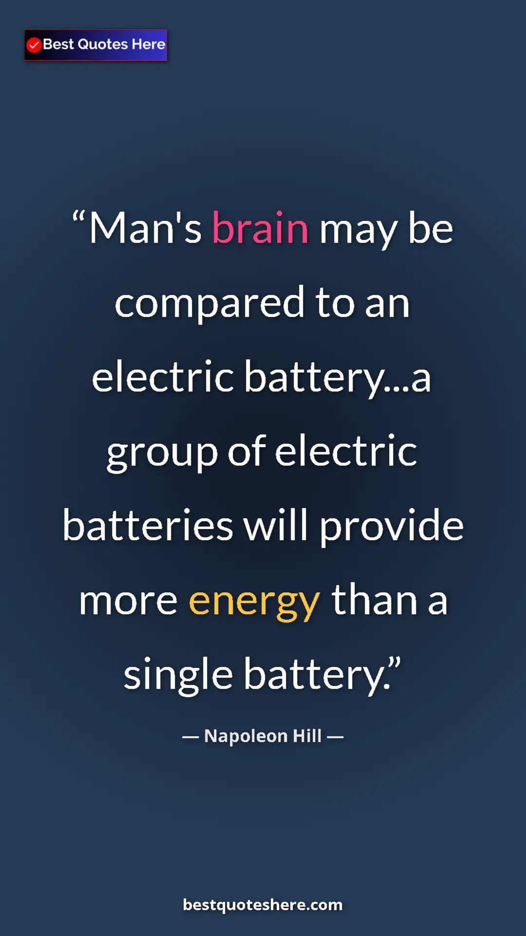 Pinterest quote poster by Napoleon Hill: "Man's brain may be compared to an electric battery...a..."