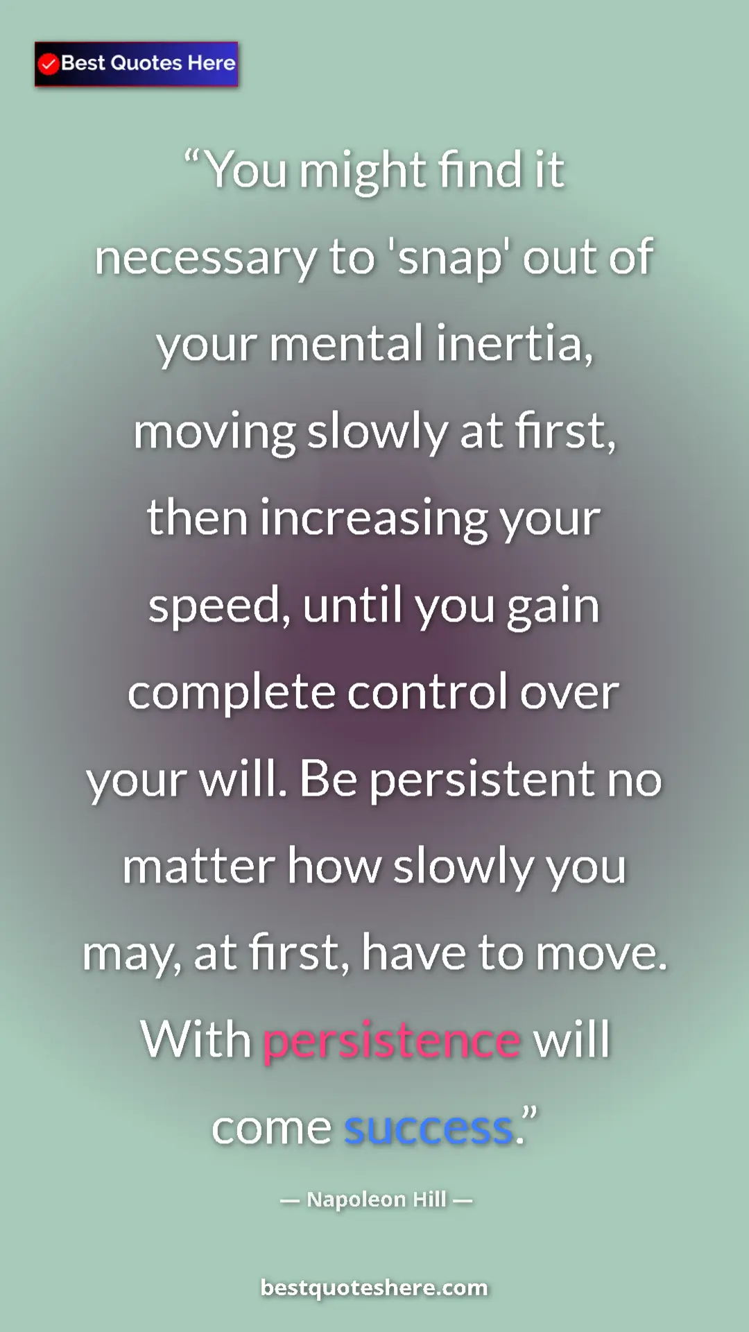 Napoleon Hill Quote Card: "You might find it necessary to 'snap' out of your mental..." Pinterest quote poster by Napoleon Hill: "You might find it necessary to 'snap' out of your mental..."