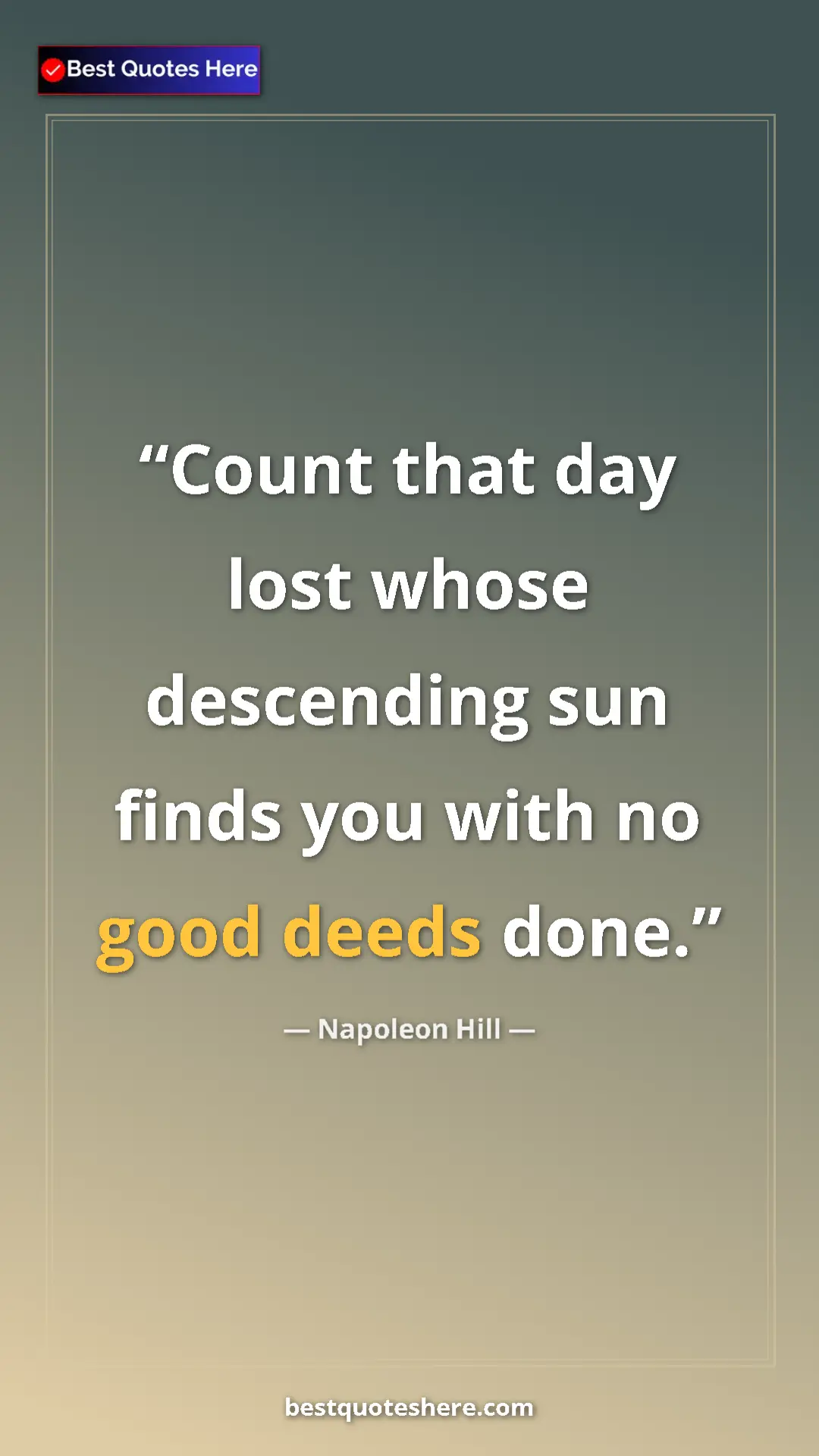 Napoleon Hill Quote Card: "Count that day lost whose descending sun finds you with no..." Pinterest quote poster by Napoleon Hill: "Count that day lost whose descending sun finds you with no..."