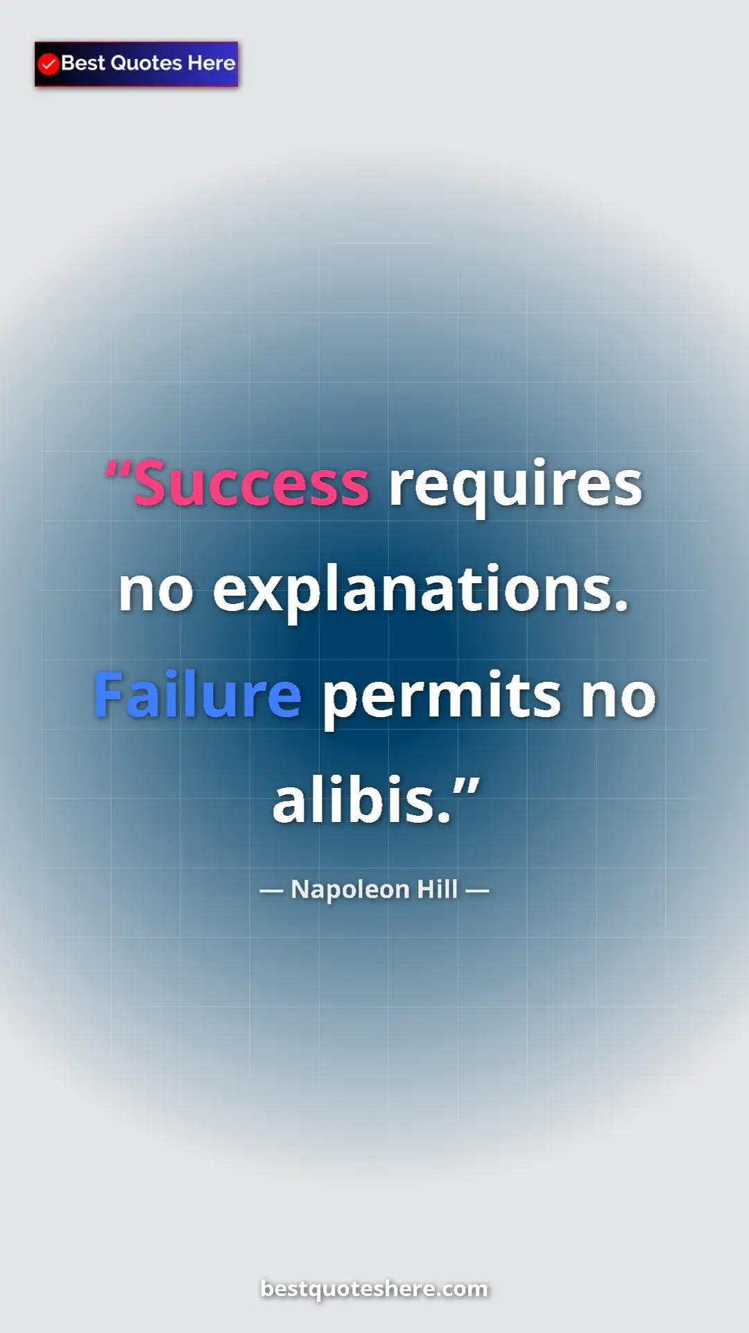 Napoleon Hill Quote Card: "Success requires no explanations. Failure permits no alibis." Pinterest quote poster by Napoleon Hill: "Success requires no explanations. Failure permits no alibis."