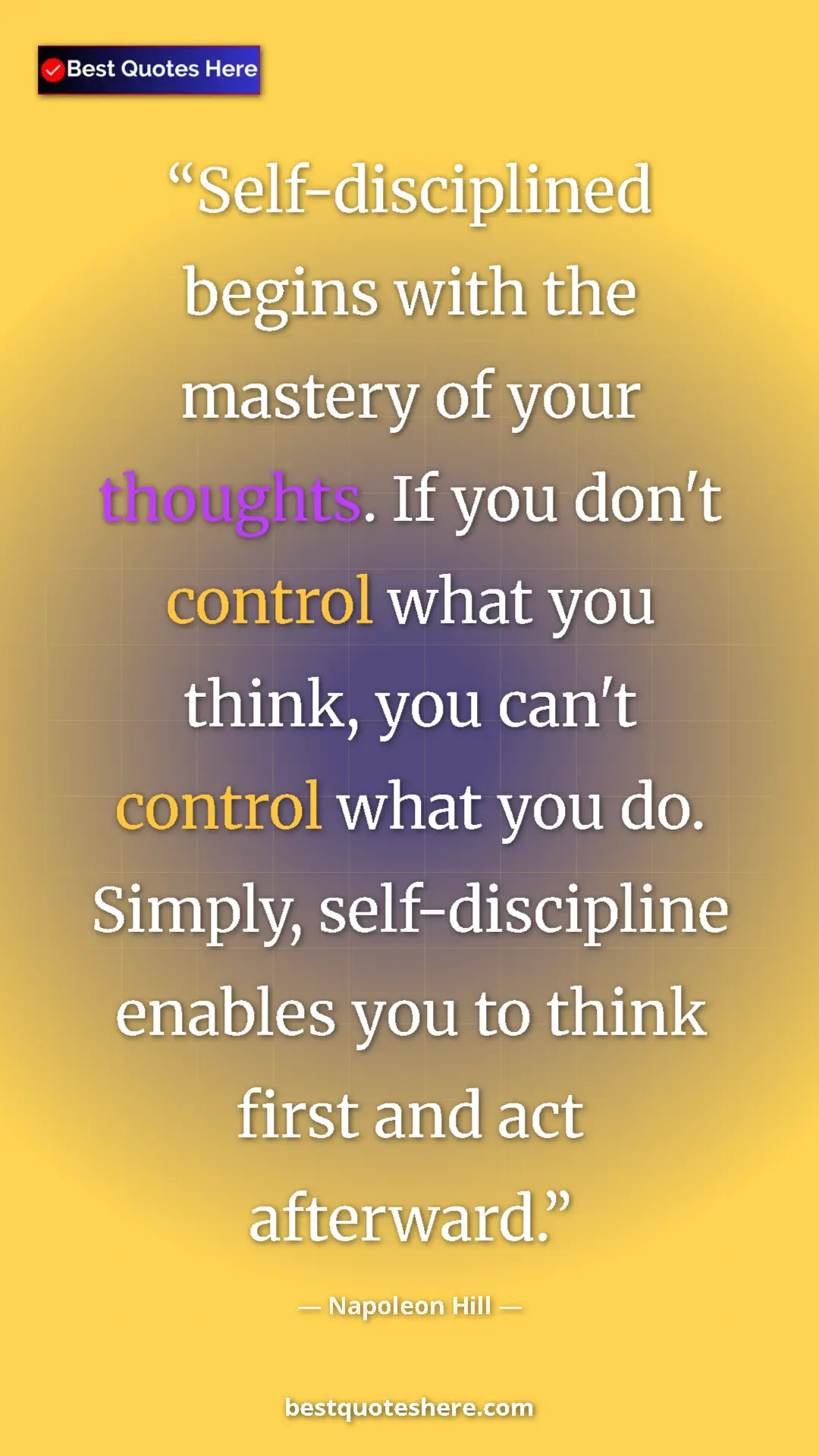 Pinterest quote poster by Napoleon Hill: "Self-disciplined begins with the mastery of your thoughts...."