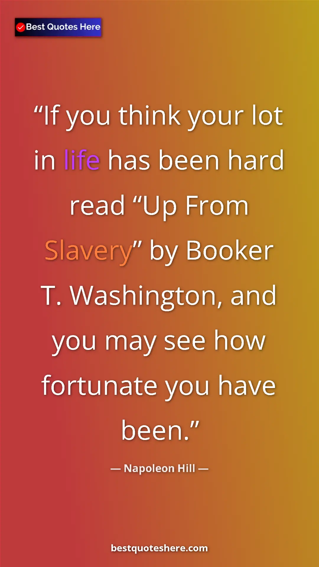 Napoleon Hill Quote Card: "If you think your lot in life has been hard read “Up From..." Pinterest quote poster by Napoleon Hill: "If you think your lot in life has been hard read “Up From..."