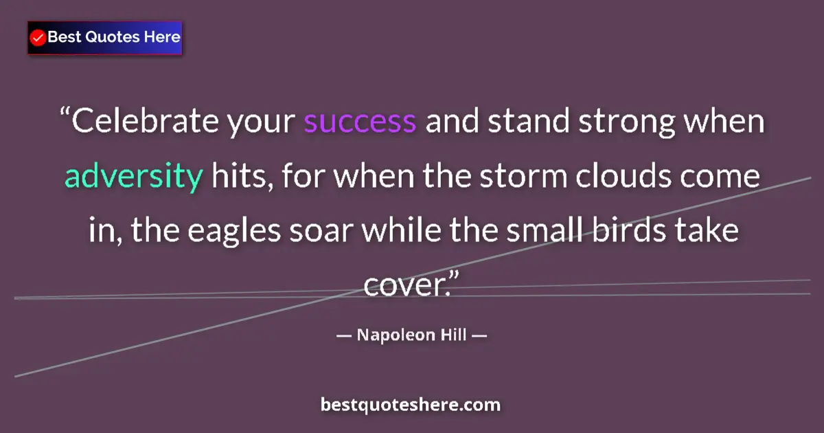 Napoleon Hill Quote: "Celebrate your success and stand strong when adversity..." Napoleon Hill quote: "Celebrate your success and stand strong when adversity..."