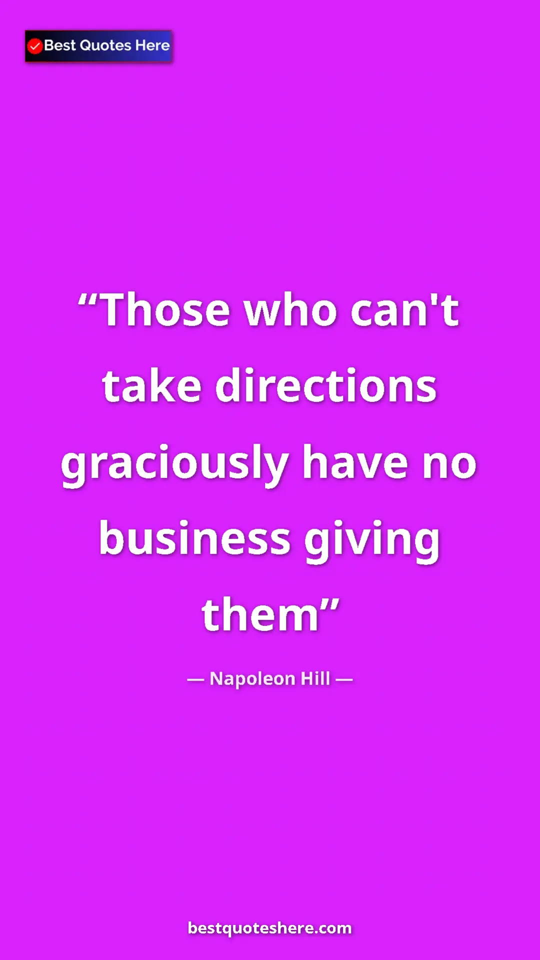 Napoleon Hill Quote Card: "Those who can't take directions graciously have no business..." Pinterest quote poster by Napoleon Hill: "Those who can't take directions graciously have no business..."