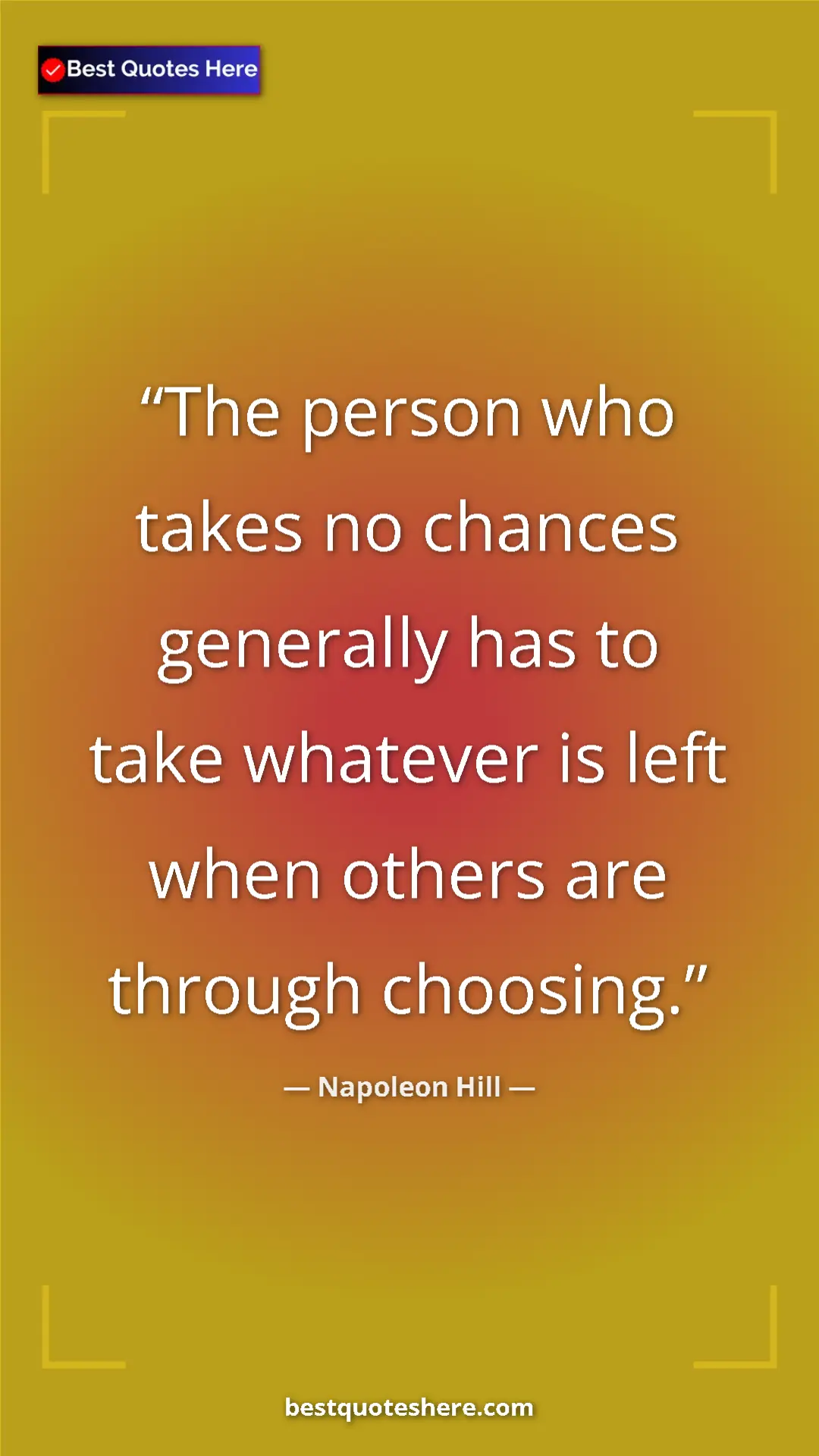 Napoleon Hill Quote Card: "The person who takes no chances generally has to take..." Pinterest quote poster by Napoleon Hill: "The person who takes no chances generally has to take..."