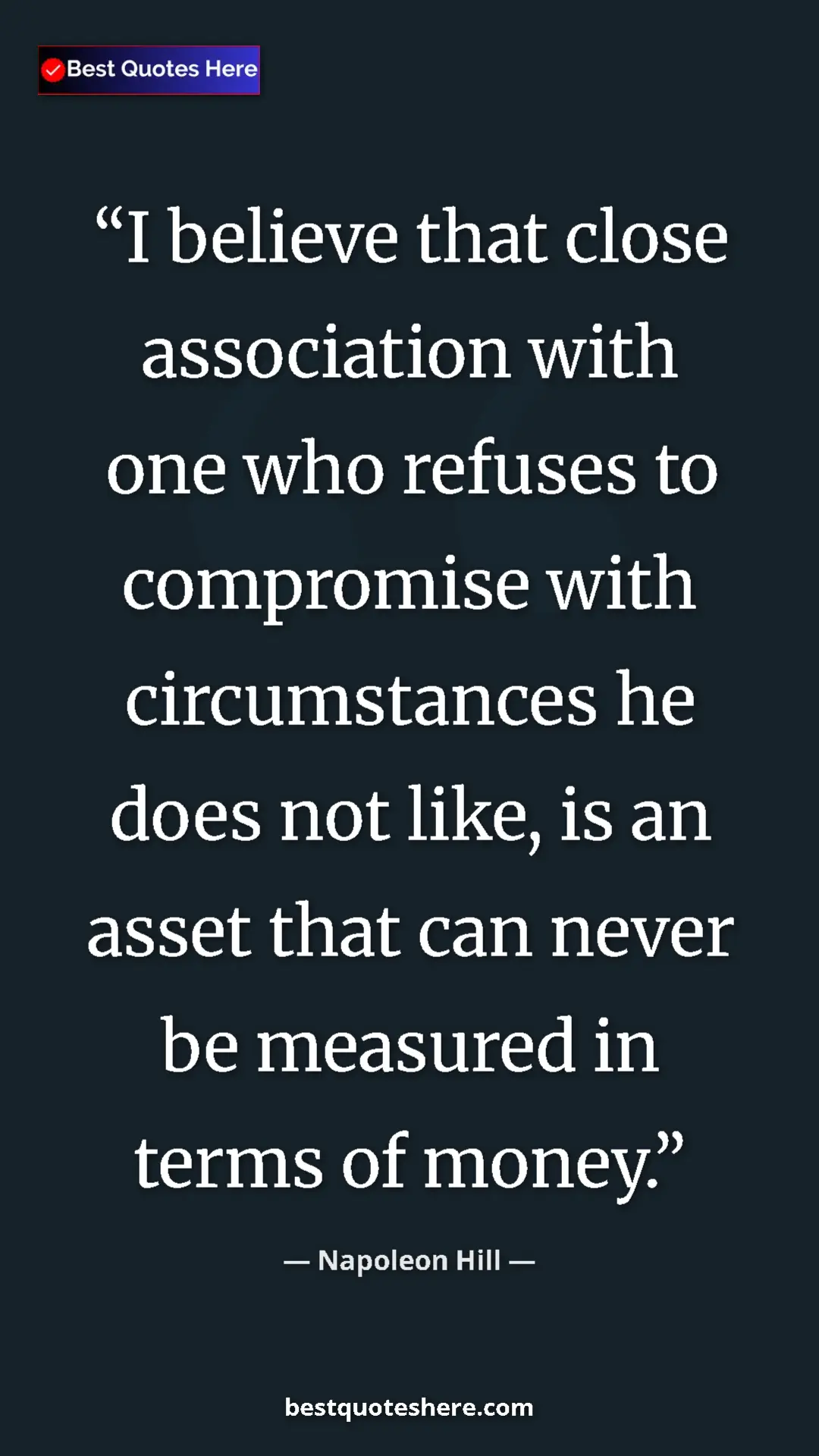 Napoleon Hill Quote Card: "I believe that close association with one who refuses to..." Pinterest quote poster by Napoleon Hill: "I believe that close association with one who refuses to..."