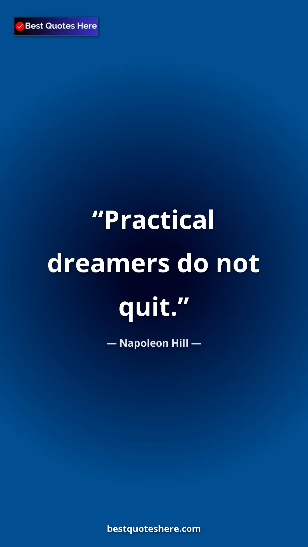 Pinterest quote poster by Napoleon Hill: "Practical dreamers do not quit."