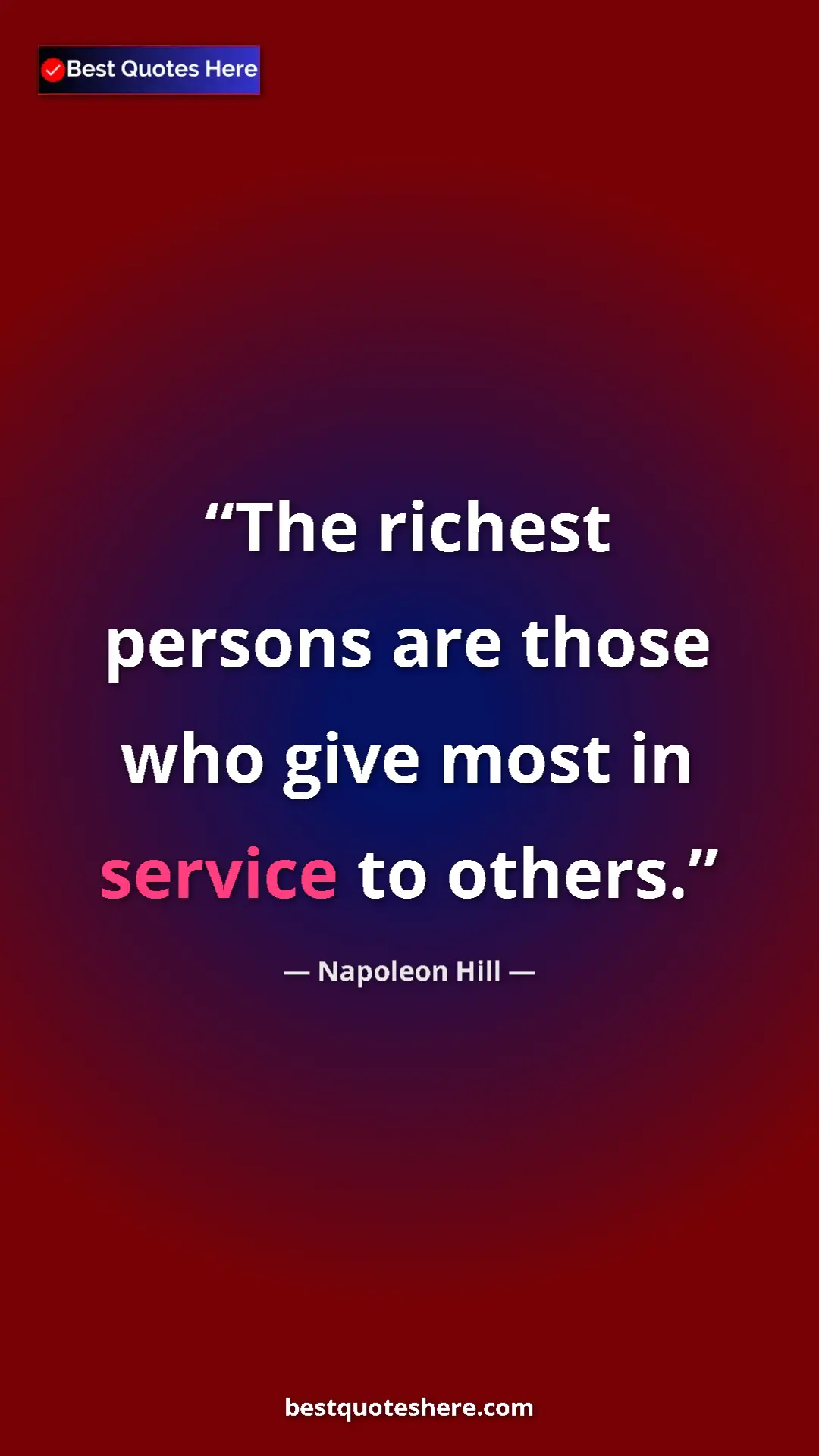 Napoleon Hill Quote Card: "The richest persons are those who give most in service to..." Pinterest quote poster by Napoleon Hill: "The richest persons are those who give most in service to..."
