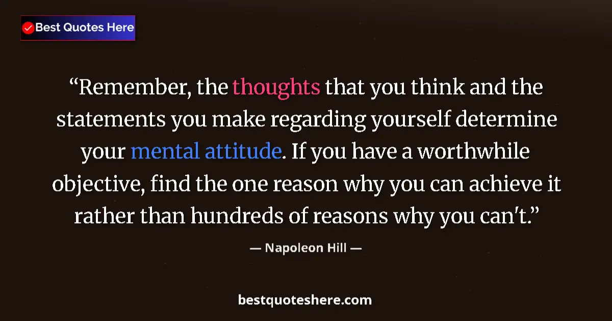 Quote by Napoleon Hill: Remember, the thoughts that you think and the statements you make regarding yourself determine your ...