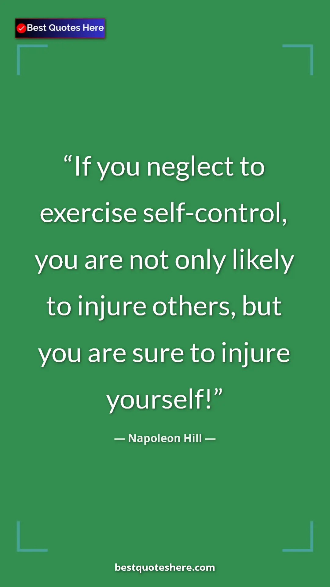 Napoleon Hill Quote Card: "If you neglect to exercise self-control, you are not only..." Pinterest quote poster by Napoleon Hill: "If you neglect to exercise self-control, you are not only..."