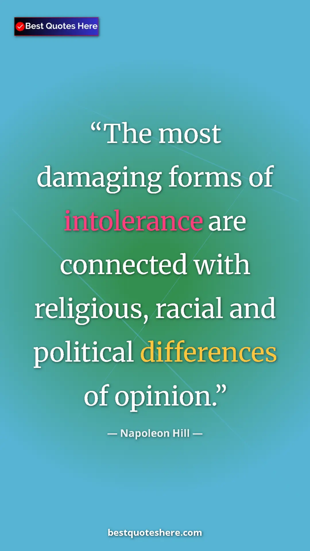 Napoleon Hill Quote Card: "The most damaging forms of intolerance are connected with..." Pinterest quote poster by Napoleon Hill: "The most damaging forms of intolerance are connected with..."