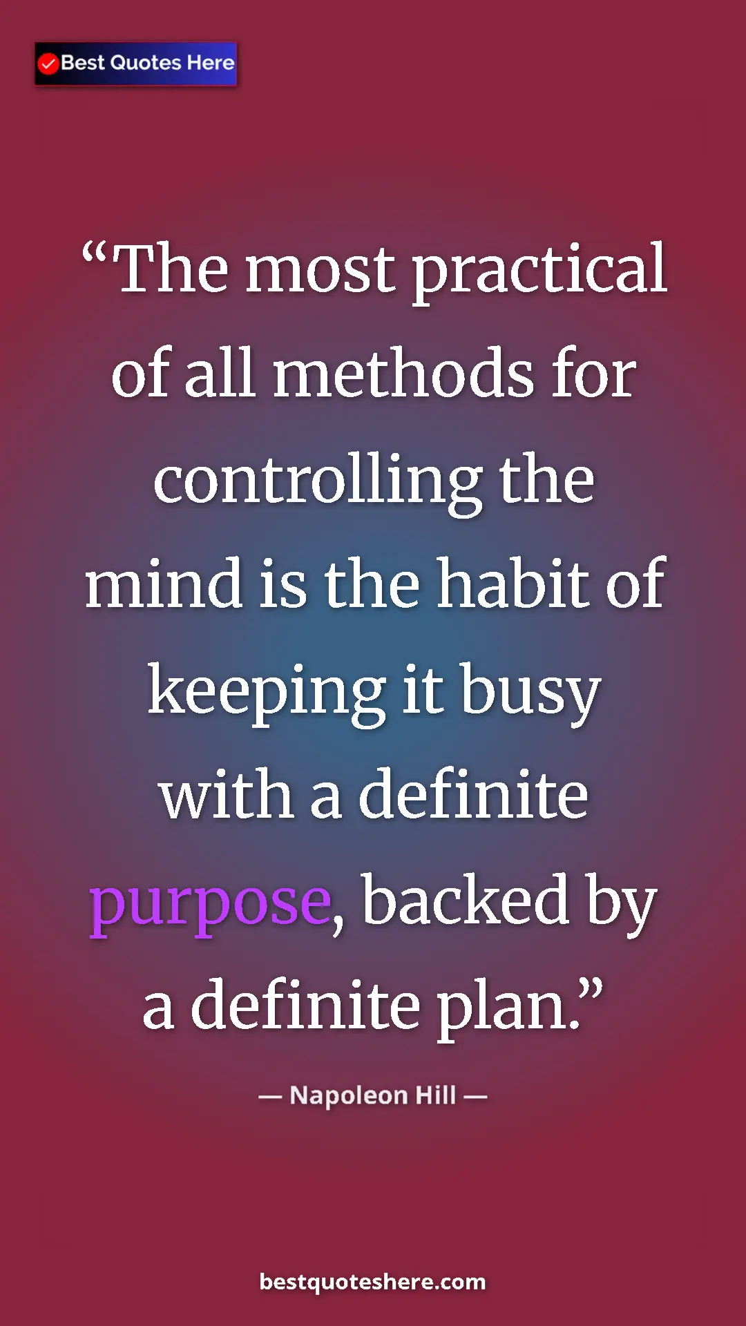 Napoleon Hill Quote Card: "The most practical of all methods for controlling the mind..." Pinterest quote poster by Napoleon Hill: "The most practical of all methods for controlling the mind..."