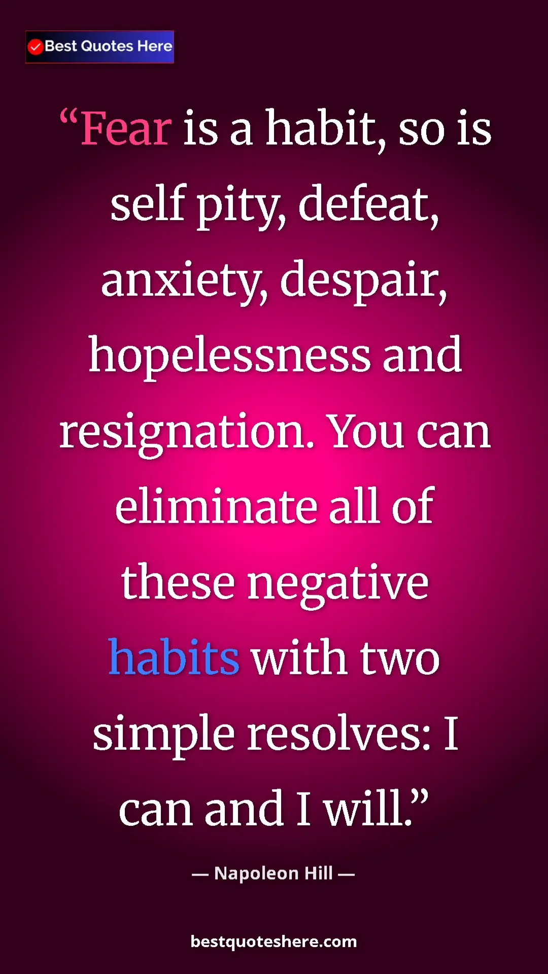 Napoleon Hill Quote Card: "Fear is a habit, so is self pity, defeat, anxiety, despair,..." Pinterest quote poster by Napoleon Hill: "Fear is a habit, so is self pity, defeat, anxiety, despair,..."
