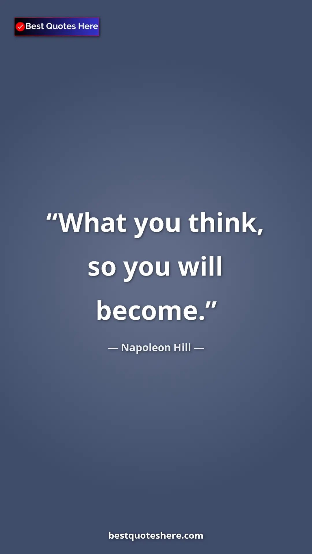 Napoleon Hill Quote Card: "What you think, so you will become." Pinterest quote poster by Napoleon Hill: "What you think, so you will become."