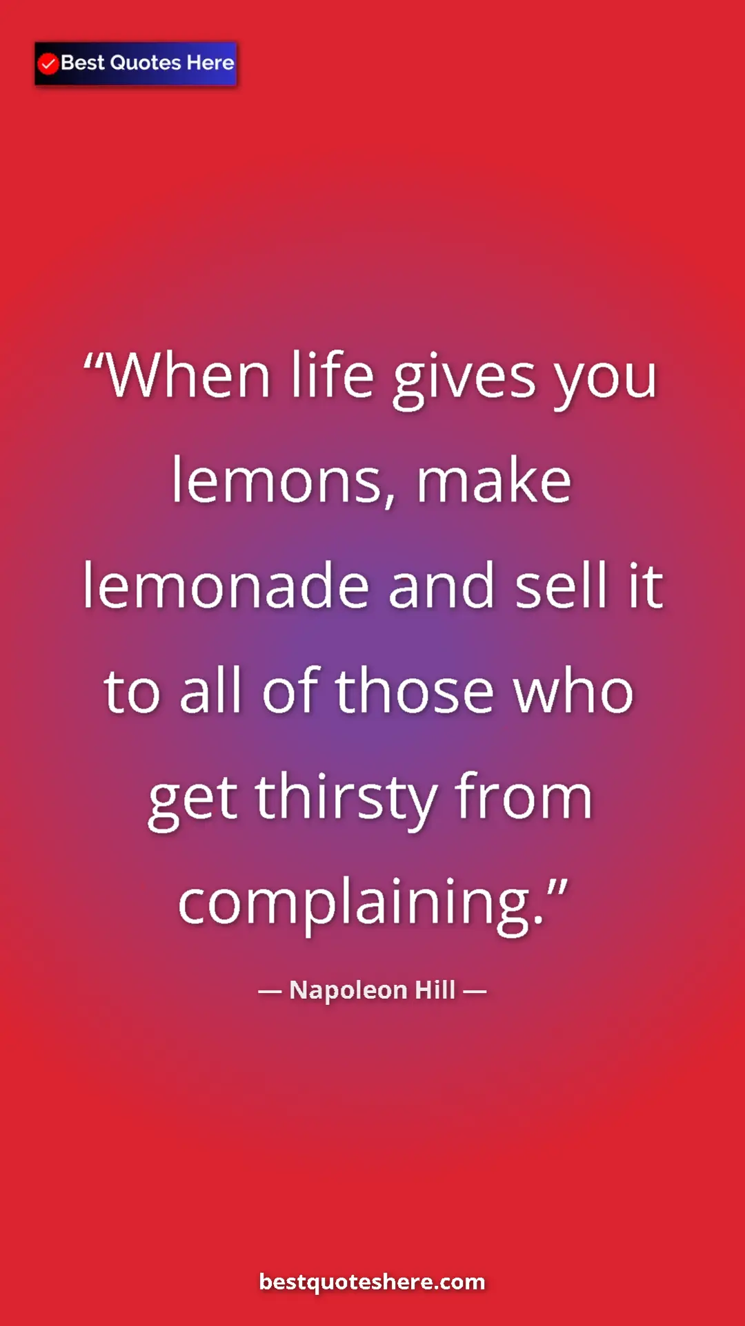 Napoleon Hill Quote Card: "When life gives you lemons, make lemonade and sell it to..." Pinterest quote poster by Napoleon Hill: "When life gives you lemons, make lemonade and sell it to..."