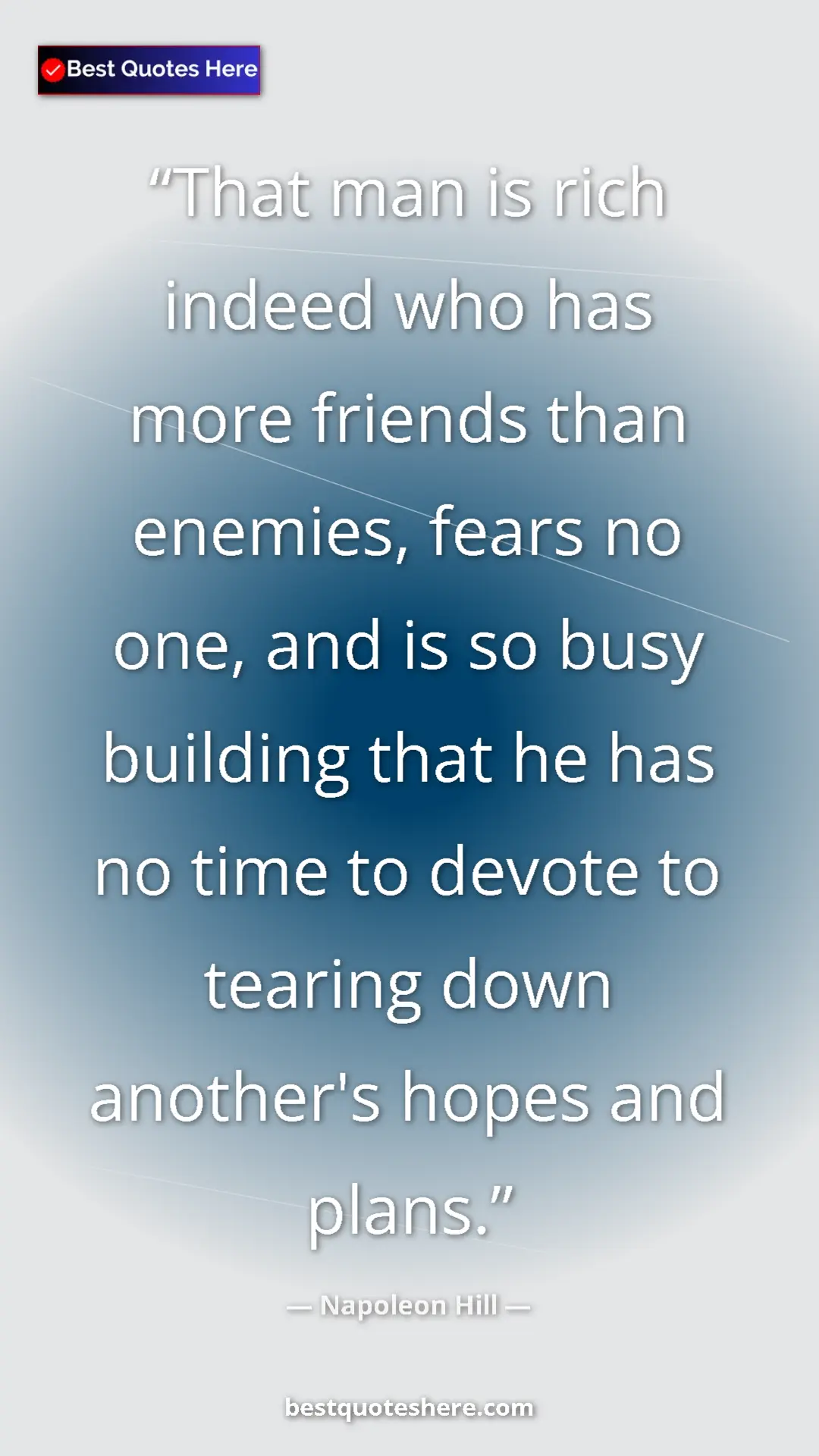Pinterest quote poster by Napoleon Hill: "That man is rich indeed who has more friends than enemies,..."