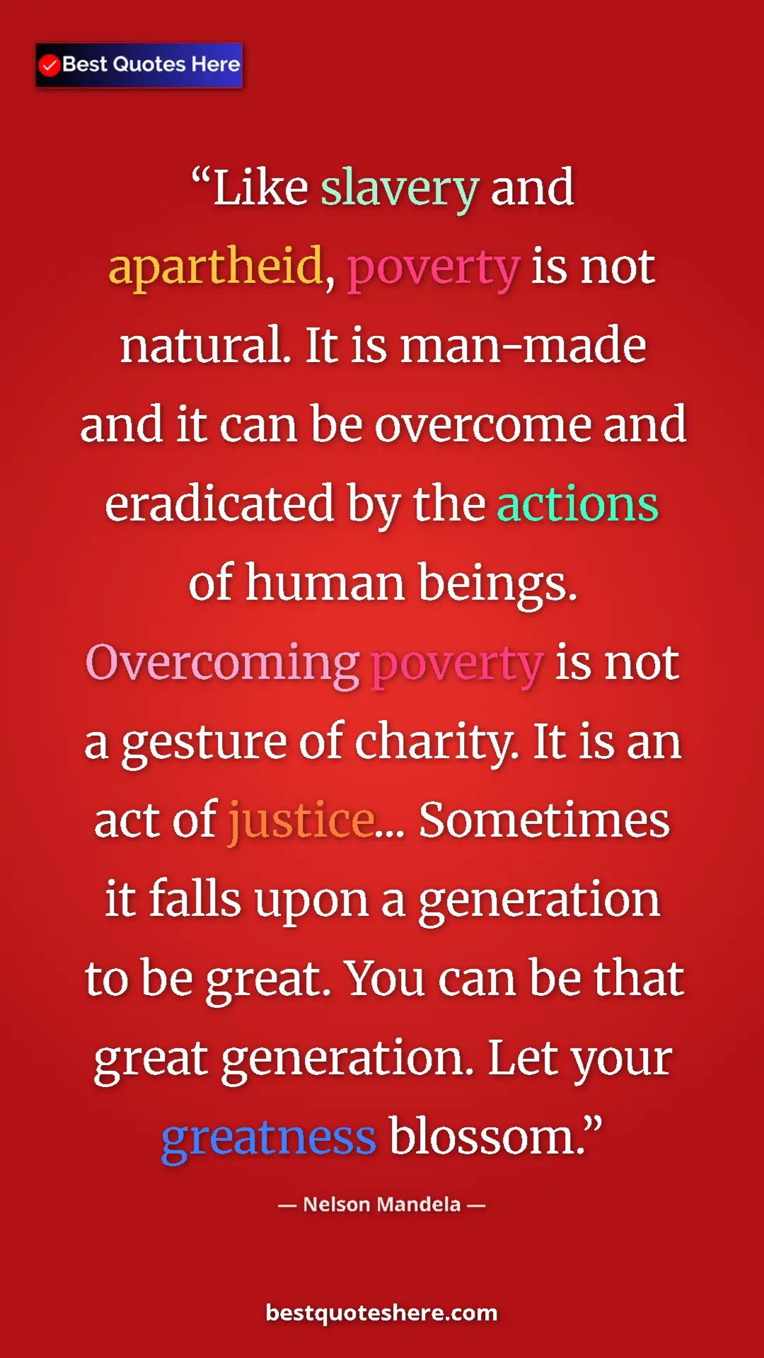 Nelson Mandela Quote Card: "Like slavery and apartheid, poverty is not natural. It is..." Pinterest quote poster by Nelson Mandela: "Like slavery and apartheid, poverty is not natural. It is..."