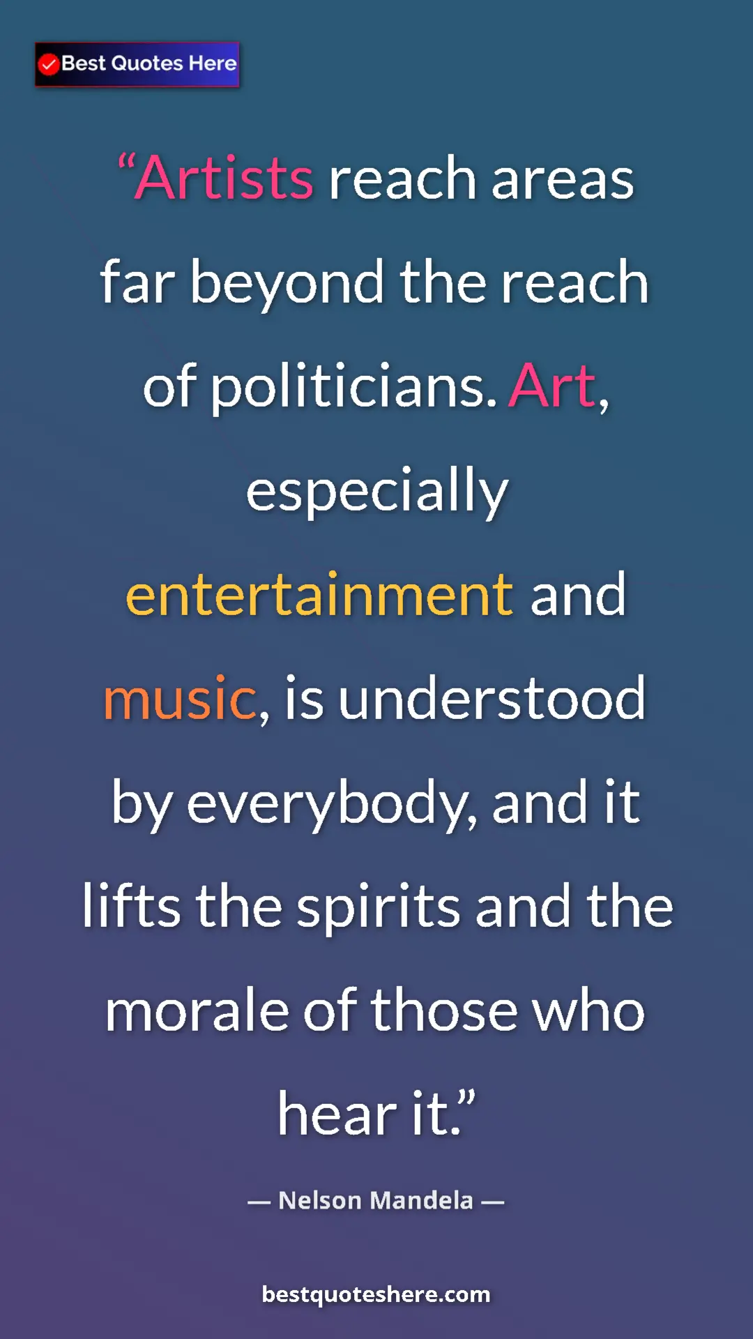 Pinterest quote poster by Nelson Mandela: "Artists reach areas far beyond the reach of politicians...."
