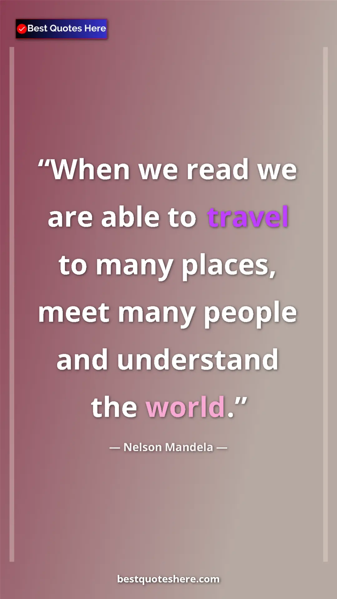 Pinterest quote poster by Nelson Mandela: "When we read we are able to travel to many places, meet..."