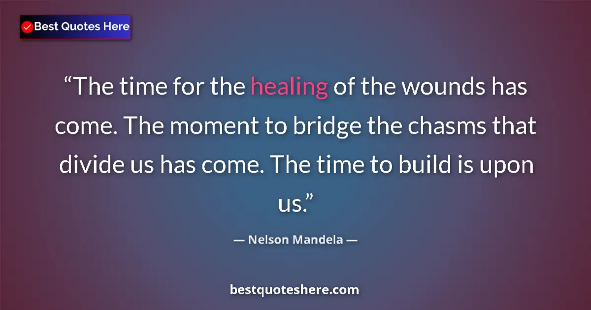 Quote by Nelson Mandela: The time for the healing of the wounds has come. The moment to bridge the chasms that divide us has ...