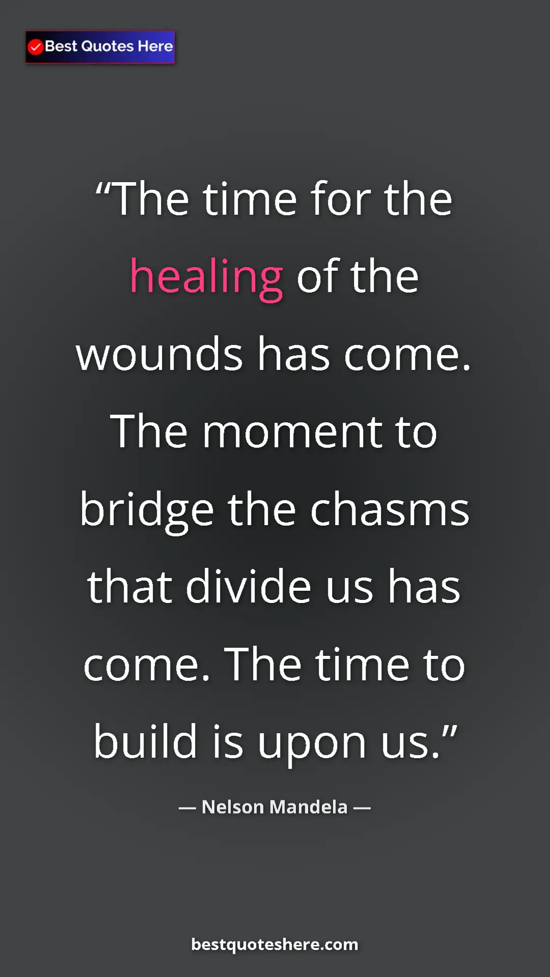 Pinterest quote poster by Nelson Mandela: "The time for the healing of the wounds has come. The moment..."