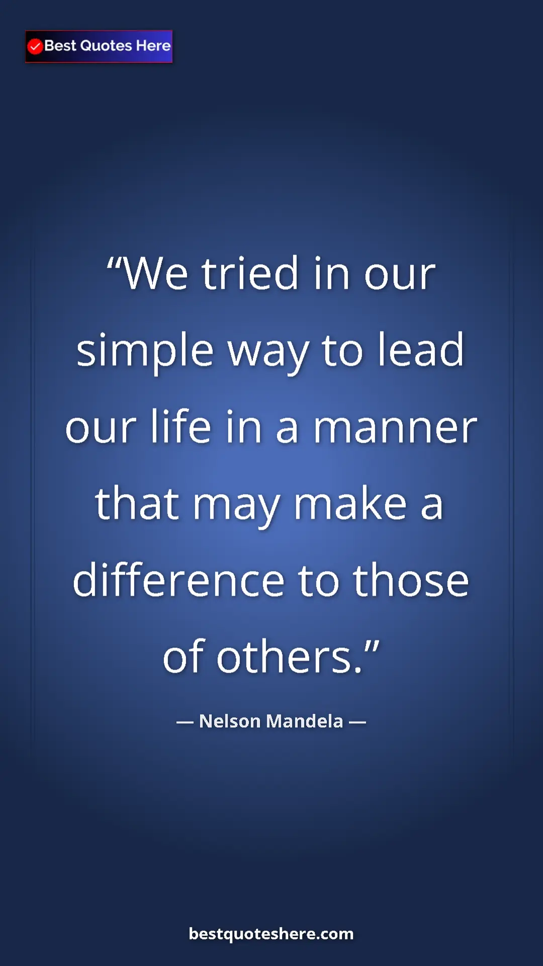 Nelson Mandela Quote Card: "We tried in our simple way to lead our life in a manner..." Pinterest quote poster by Nelson Mandela: "We tried in our simple way to lead our life in a manner..."
