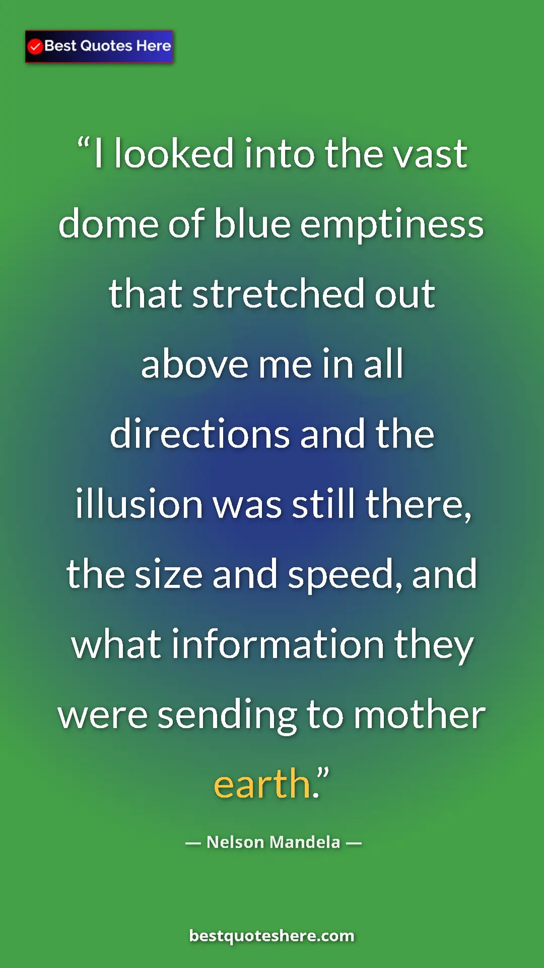 Pinterest quote poster by Nelson Mandela: "I looked into the vast dome of blue emptiness that..."