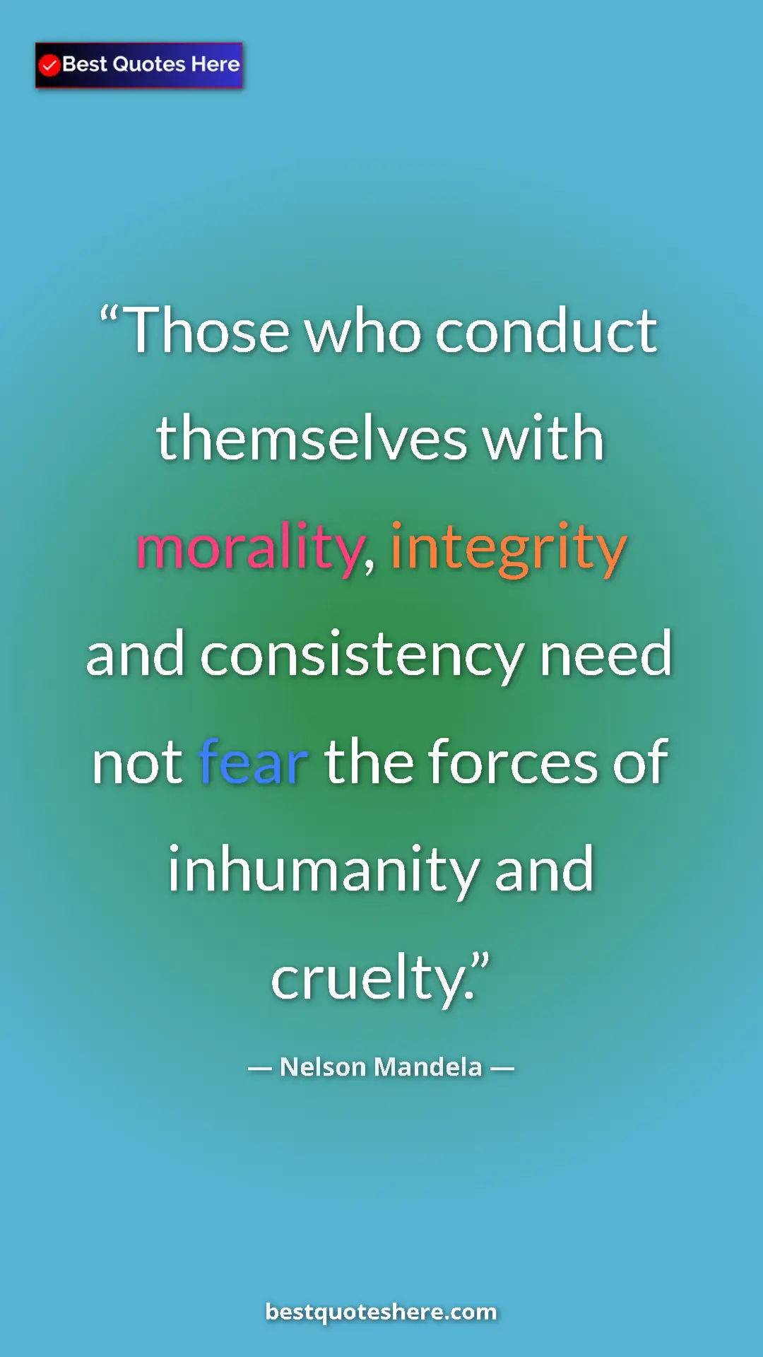 Pinterest quote poster by Nelson Mandela: "Those who conduct themselves with morality, integrity and..."