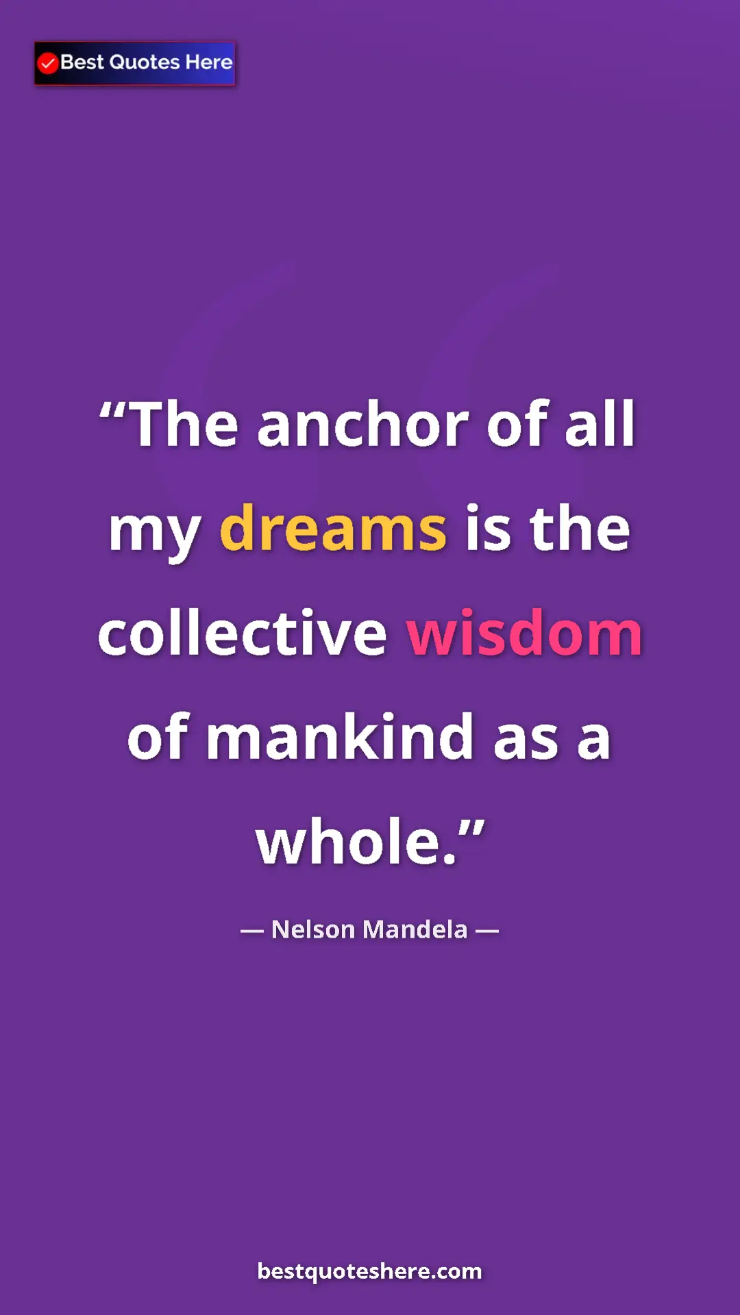 Pinterest quote poster by Nelson Mandela: "The anchor of all my dreams is the collective wisdom of mank"