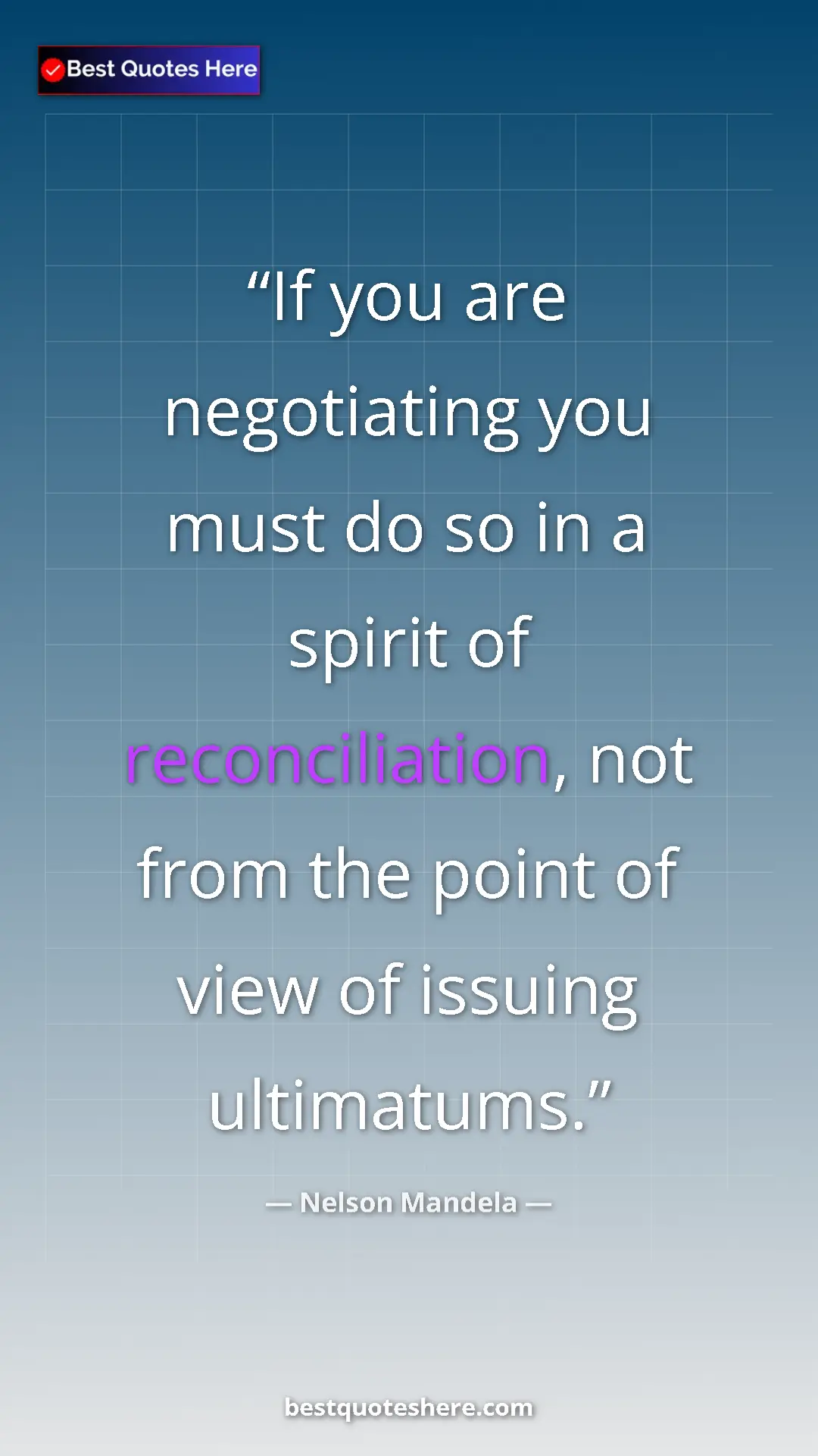 Nelson Mandela Quote Card: "If you are negotiating you must do so in a spirit of reconci" Pinterest quote poster by Nelson Mandela: "If you are negotiating you must do so in a spirit of reconci"