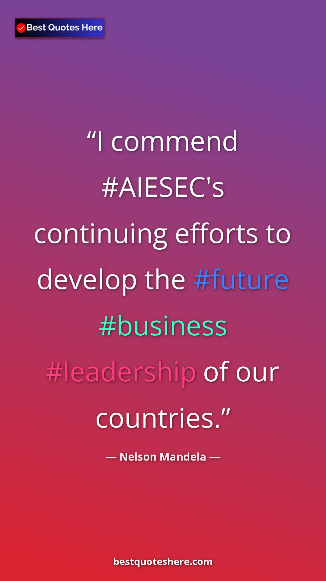 Pinterest quote poster by Nelson Mandela: "I commend #AIESEC's continuing efforts to develop the..."