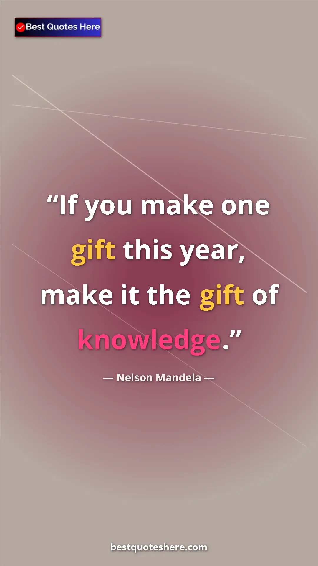 Nelson Mandela Quote Card: "If you make one gift this year, make it the gift of..." Pinterest quote poster by Nelson Mandela: "If you make one gift this year, make it the gift of..."