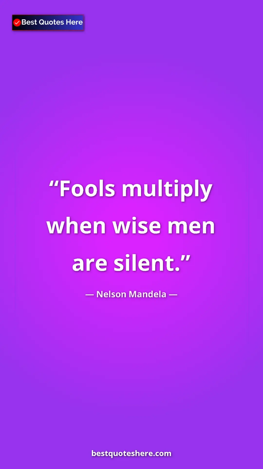 Pinterest quote poster by Nelson Mandela: "Fools multiply when wise men are silent."