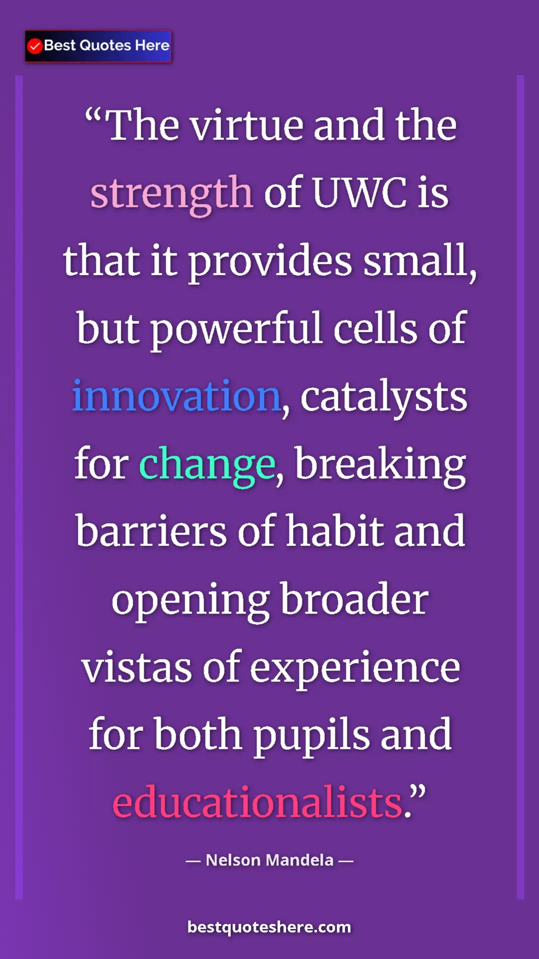 Pinterest quote poster by Nelson Mandela: "The virtue and the strength of UWC is that it provides..."