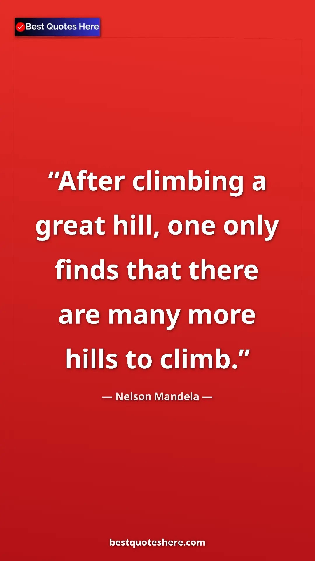 Pinterest quote poster by Nelson Mandela: "After climbing a great hill, one only finds that there are..."