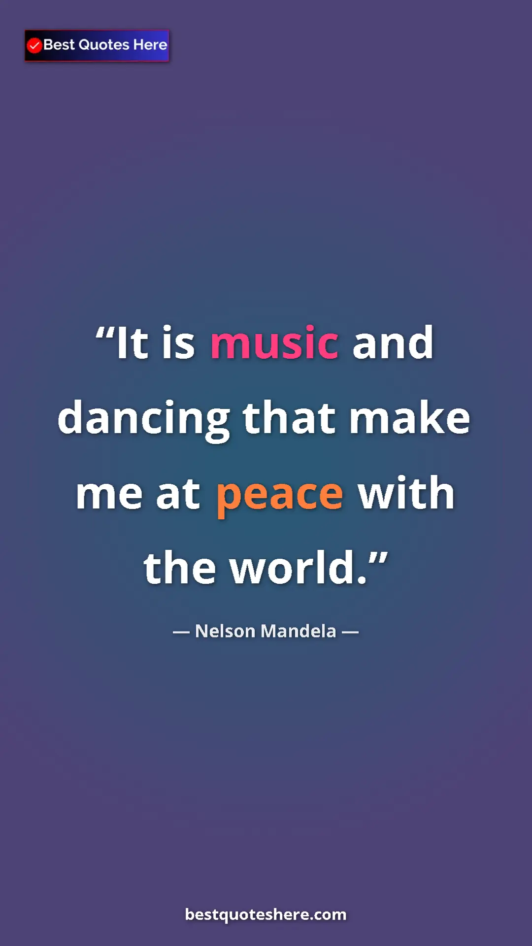 Pinterest quote poster by Nelson Mandela: "It is music and dancing that make me at peace with the..."
