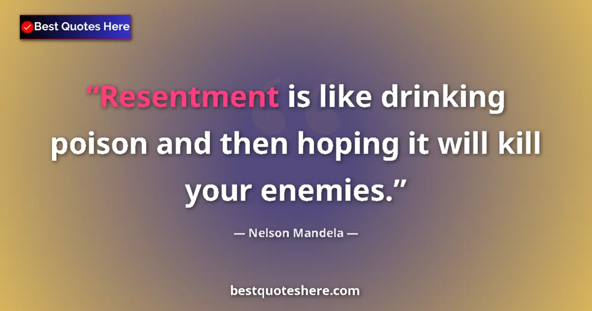 Quote by Nelson Mandela: Resentment is like drinking poison and then hoping it will kill your enemies....