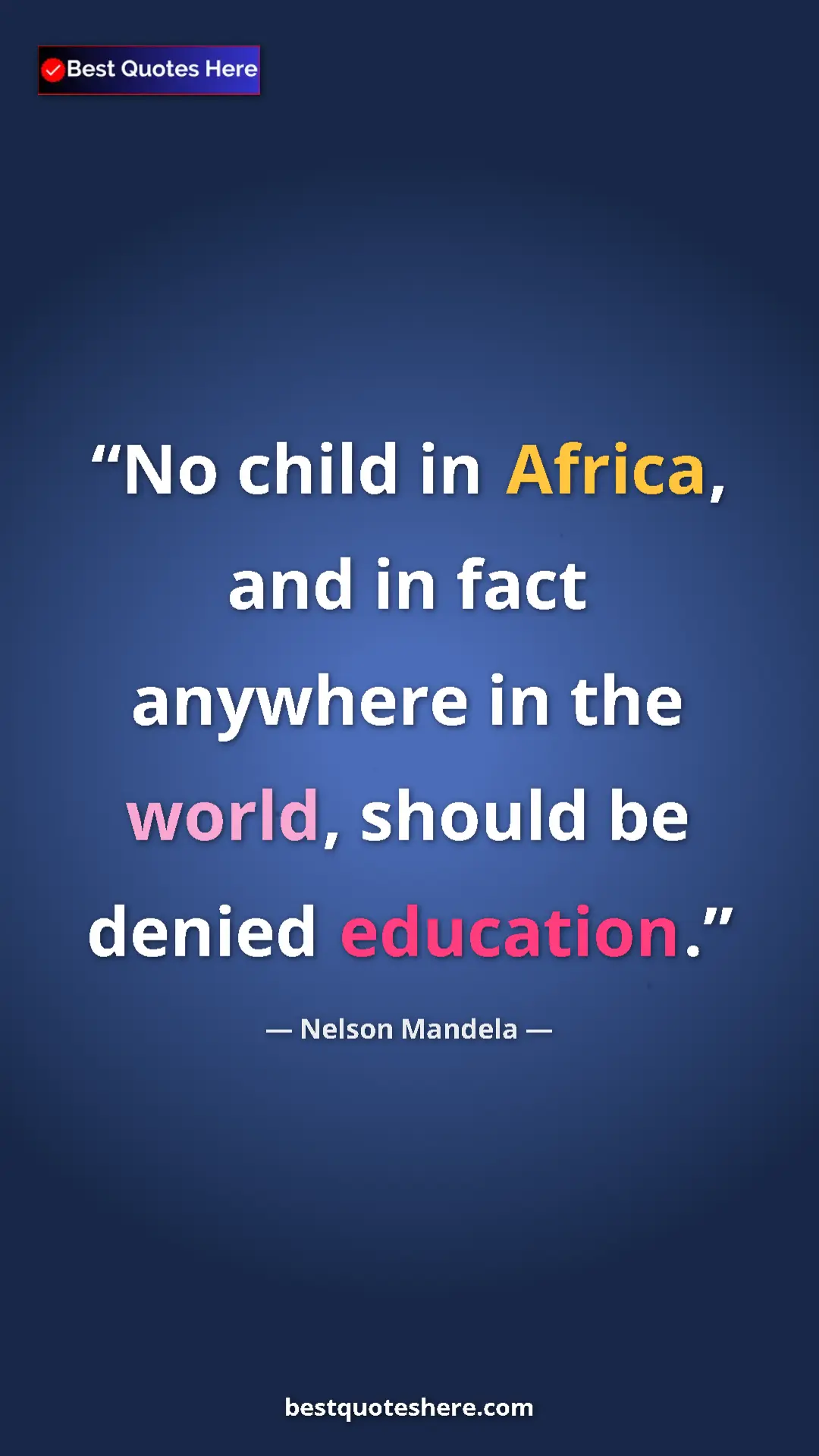 Pinterest quote poster by Nelson Mandela: "No child in Africa, and in fact anywhere in the world,..."