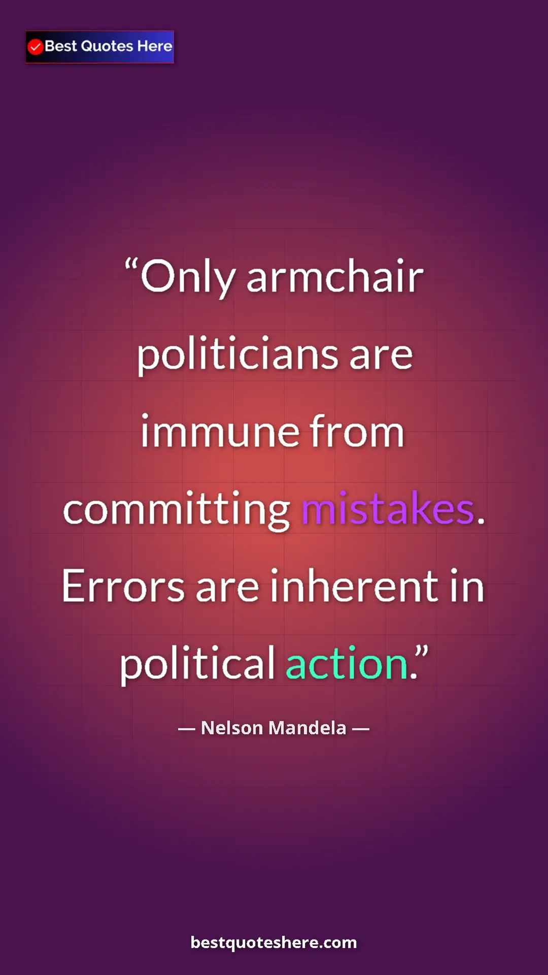 Pinterest quote poster by Nelson Mandela: "Only armchair politicians are immune from committing..."