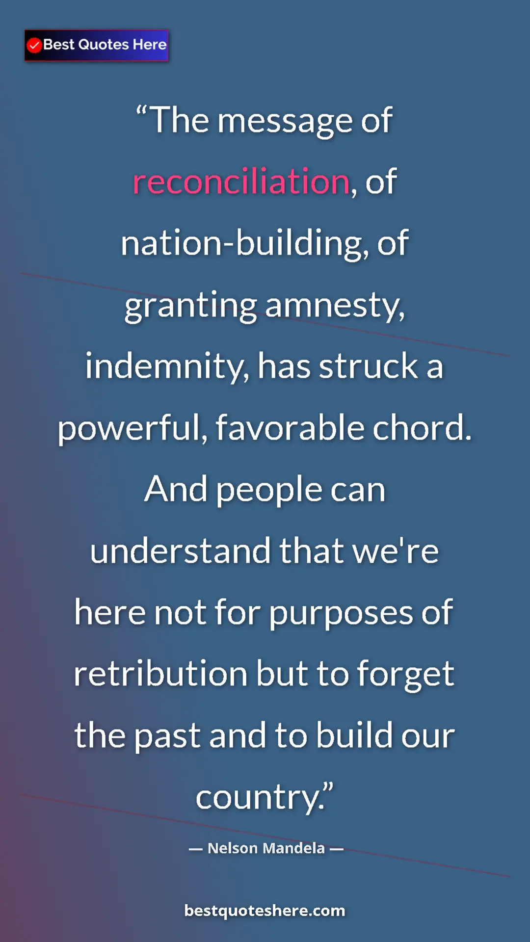 Nelson Mandela Quote Card: "The message of reconciliation, of nation-building, of..." Pinterest quote poster by Nelson Mandela: "The message of reconciliation, of nation-building, of..."