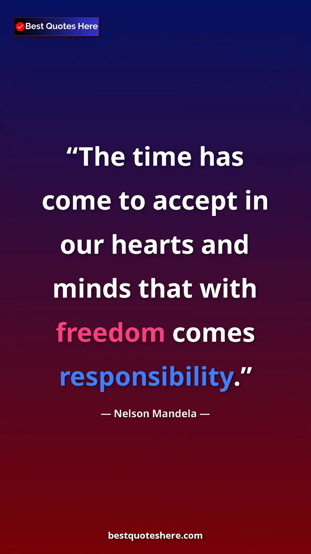 Pinterest quote poster by Nelson Mandela: "The time has come to accept in our hearts and minds that..."