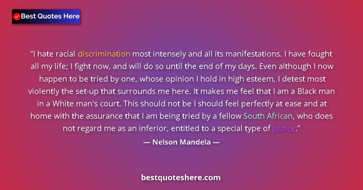 Quote by Nelson Mandela: I hate racial discrimination most intensely and all its manifestations. I have fought all my life; I...
